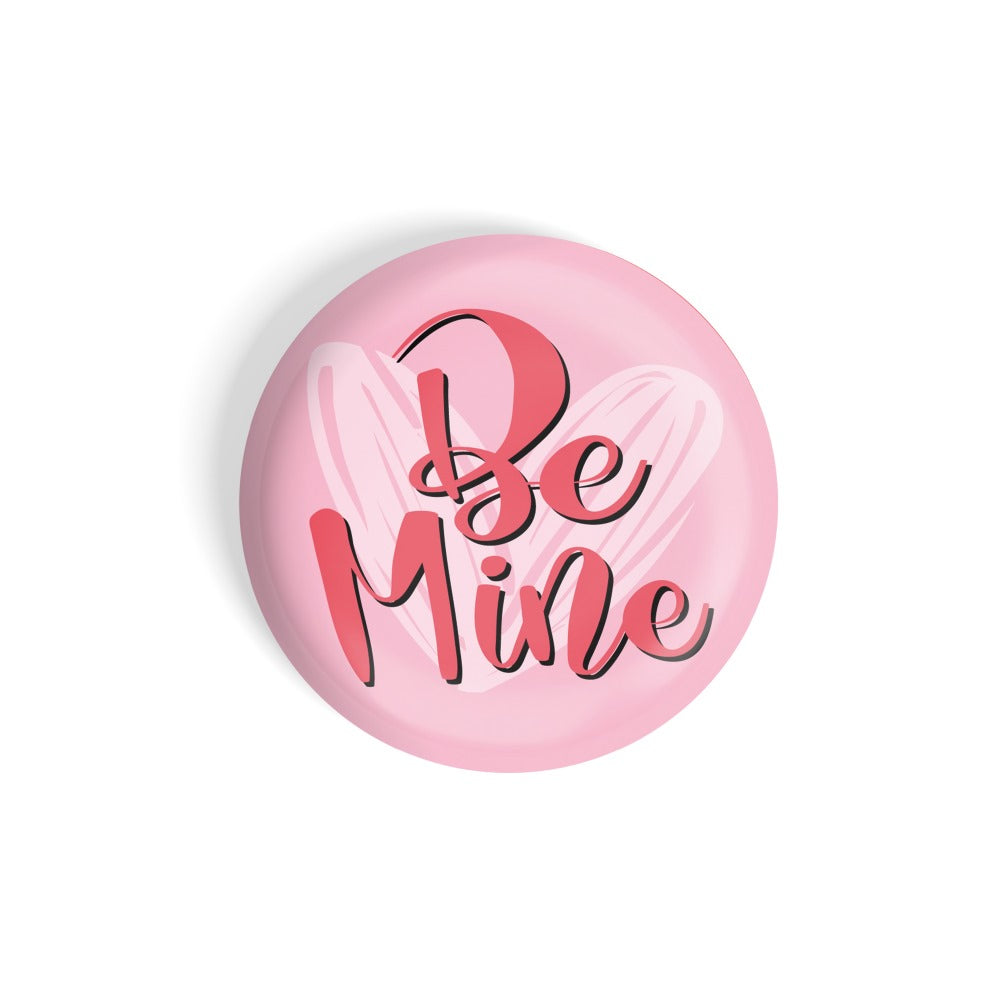dhcrafts Round Fridge Magnet Pink valentine's day Be Mine Glossy Finish Design Pack of 1 (58 mm)